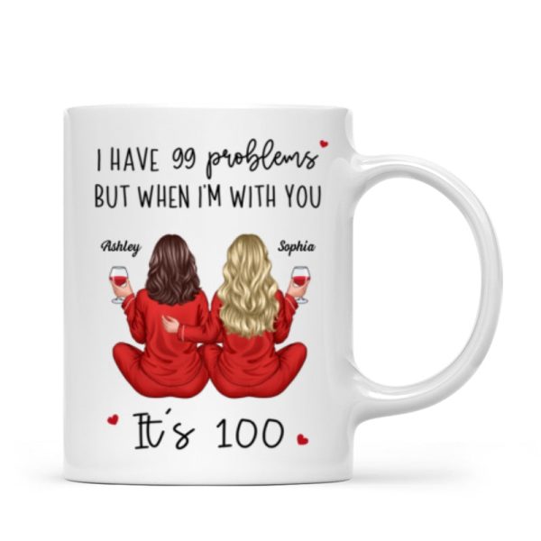 Back View Pajamas Besties I Have 99 Problems With You It's 100 Personalized Mug, Funny Gift For Besties, Best Friends, Sisters Back View Pajamas Besties I Have 99 Problems With You It's 100 Personalized Mug, Funny Gift For Besties, Best Friends, Sisters