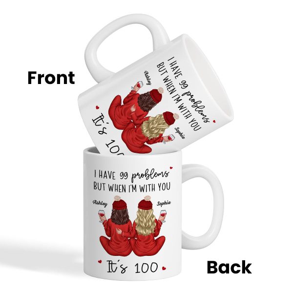 Back View Pajamas Besties I Have 99 Problems With You It's 100 Personalized Mug, Funny Gift For Besties, Best Friends, Sisters Back View Pajamas Besties I Have 99 Problems With You It's 100 Personalized Mug, Funny Gift For Besties, Best Friends, Sisters