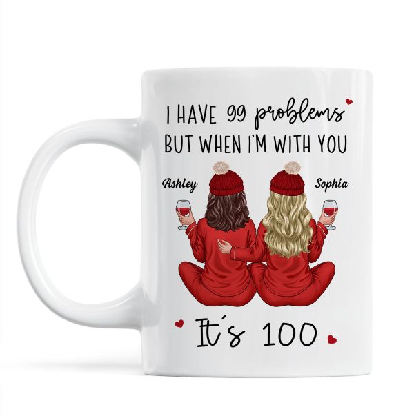 Back View Pajamas Besties I Have 99 Problems With You It's 100 Personalized Mug, Funny Gift For Besties, Best Friends, Sisters Back View Pajamas Besties I Have 99 Problems With You It's 100 Personalized Mug, Funny Gift For Besties, Best Friends, Sisters