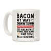 Bacon My Way Downtown Coffee Mug Bacon My Way Downtown Coffee Mug