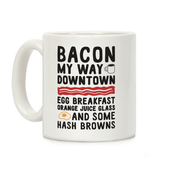 Bacon My Way Downtown Coffee Mug Bacon My Way Downtown Coffee Mug