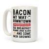 Bacon My Way Downtown Coffee Mug Bacon My Way Downtown Coffee Mug