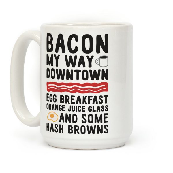 Bacon My Way Downtown Coffee Mug Bacon My Way Downtown Coffee Mug