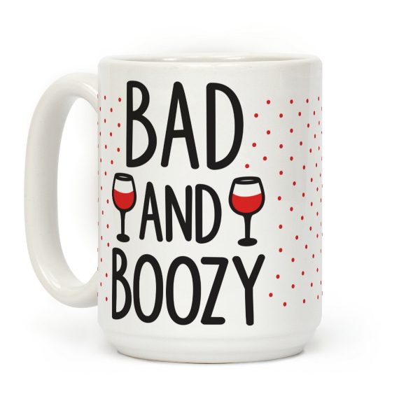 Bad And Boozy Coffee Mug Bad And Boozy Coffee Mug