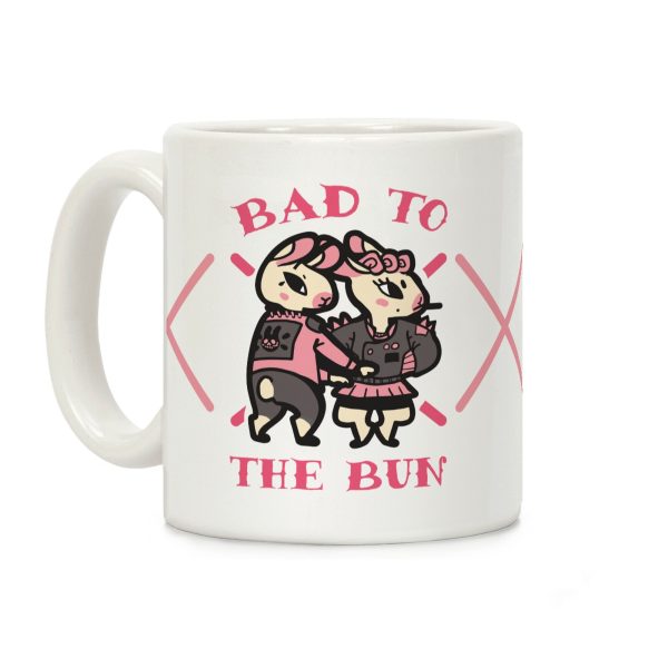 Bad to the Bun Coffee Mug Bad to the Bun Coffee Mug