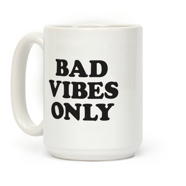 Bad Vibes Only Coffee Mug Bad Vibes Only Coffee Mug