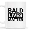 Bald Lives Matter Humorous Quote Mug - Personalized Custom Coffee Mug - BST121_MG