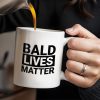 Bald Lives Matter Humorous Quote Mug - Personalized Custom Coffee Mug - BST121_MG