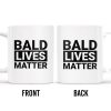 Bald Lives Matter Humorous Quote Mug - Personalized Custom Coffee Mug - BST121_MG