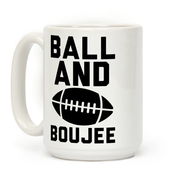 Ball and Boujee Football Parody Coffee Mug Ball and Boujee Football Parody Coffee Mug