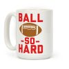 Ball So Hard Coffee Mug