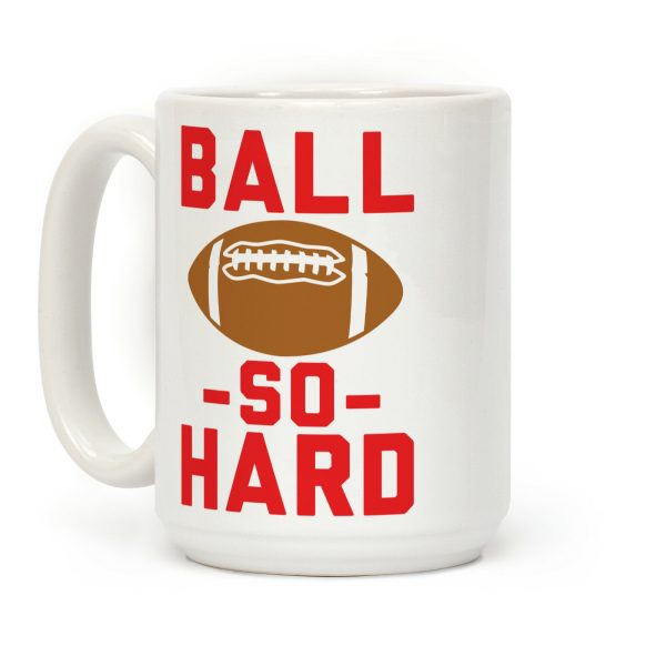 Ball So Hard Coffee Mug