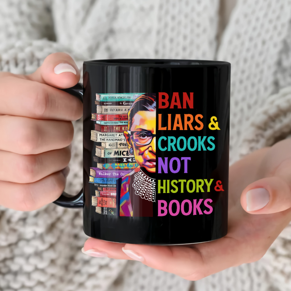 Ban Liars And Crooks Not History And Books Book Lovers Gift Mug Ban Liars And Crooks Not History And Books Book Lovers Gift Mug