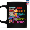 Ban Liars And Crooks Not History And Books Book Lovers Gift Mug Ban Liars And Crooks Not History And Books Book Lovers Gift Mug