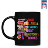 Ban Liars And Crooks Not History And Books Book Lovers Gift Mug Ban Liars And Crooks Not History And Books Book Lovers Gift Mug