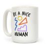 Be A Nice Human Coffee Mug Be A Nice Human Coffee Mug