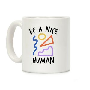 Be A Nice Human Coffee Mug