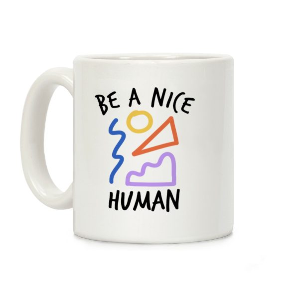 Be A Nice Human Coffee Mug Be A Nice Human Coffee Mug