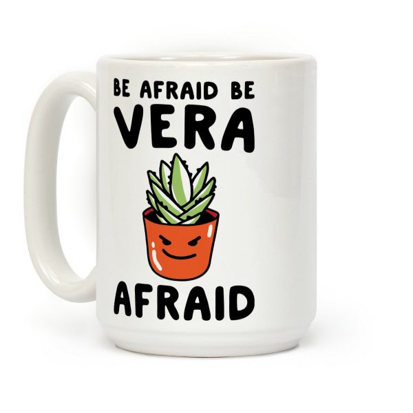 Be Afraid Be Vera Afraid Parody Coffee Mug Be Afraid Be Vera Afraid Parody Coffee Mug