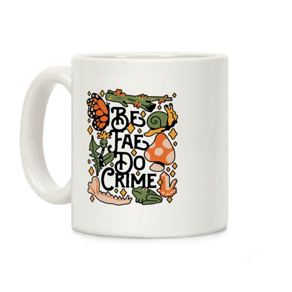Be Fae Do Crime Coffee Mug Be Fae Do Crime Coffee Mug