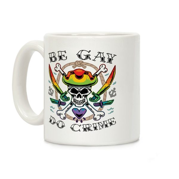 Be Gay Do Crime Pirates Coffee Mug Be Gay Do Crime Pirates Coffee Mug