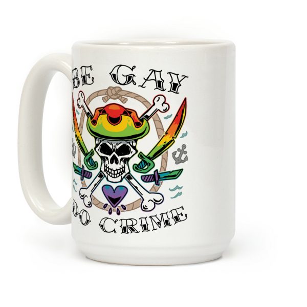 Be Gay Do Crime Pirates Coffee Mug Be Gay Do Crime Pirates Coffee Mug