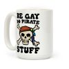 Be Gay Do Pirate Stuff Coffee Mug Be Gay Do Pirate Stuff Coffee Mug