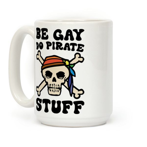 Be Gay Do Pirate Stuff Coffee Mug Be Gay Do Pirate Stuff Coffee Mug