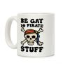 Be Gay Do Pirate Stuff Coffee Mug Be Gay Do Pirate Stuff Coffee Mug