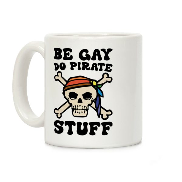 Be Gay Do Pirate Stuff Coffee Mug Be Gay Do Pirate Stuff Coffee Mug