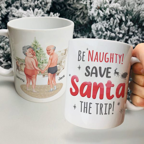 Be Naughty! Save Santa The Trip! Personalized Coffee Mug- Gift For Him/ Gift For Her- Naughty Old Couple Coffee Mug Be Naughty! Save Santa The Trip! Personalized Coffee Mug- Gift For Him/ Gift For Her- Naughty Old Couple Coffee Mug