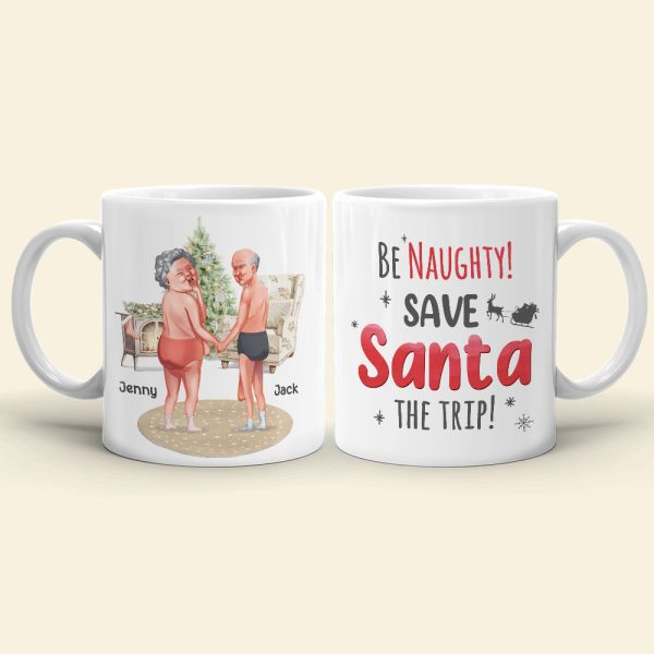 Be Naughty! Save Santa The Trip! Personalized Coffee Mug- Gift For Him/ Gift For Her- Naughty Old Couple Coffee Mug Be Naughty! Save Santa The Trip! Personalized Coffee Mug- Gift For Him/ Gift For Her- Naughty Old Couple Coffee Mug