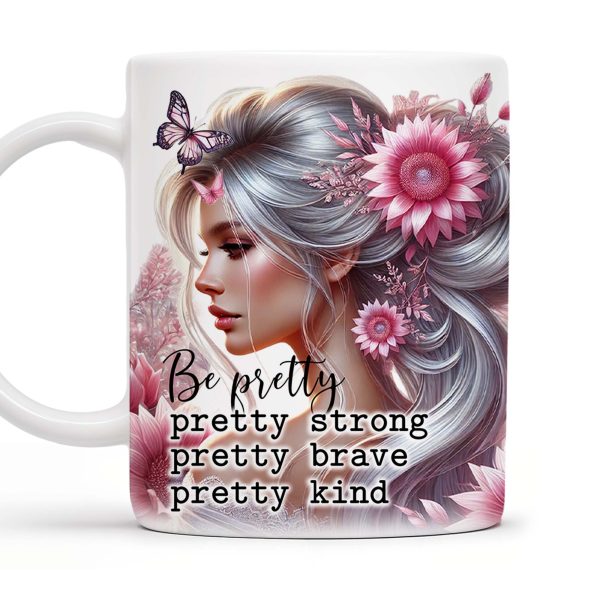 Be Pretty, Strong, Brave, Kind Mug With Flowers And Butterfly - Personalized Custom Coffee Mug - GDT206_MG Be Pretty, Strong, Brave, Kind Mug With Flowers And Butterfly - Personalized Custom Coffee Mug - GDT206_MG