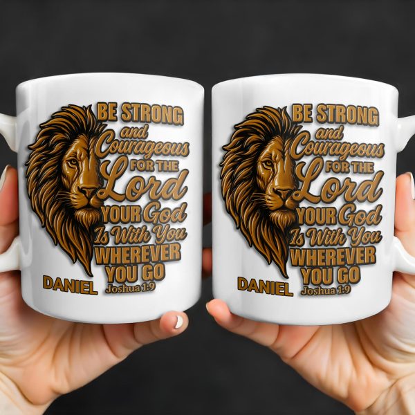 Be Strong and Courageous For The Lord Your God Is With You Wherever You Go, Lion - Personalized Custom Coffee Mug - FTH050_MG