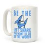 Be The Left Shark You Want To See In The World Coffee Mug Be The Left Shark You Want To See In The World Coffee Mug