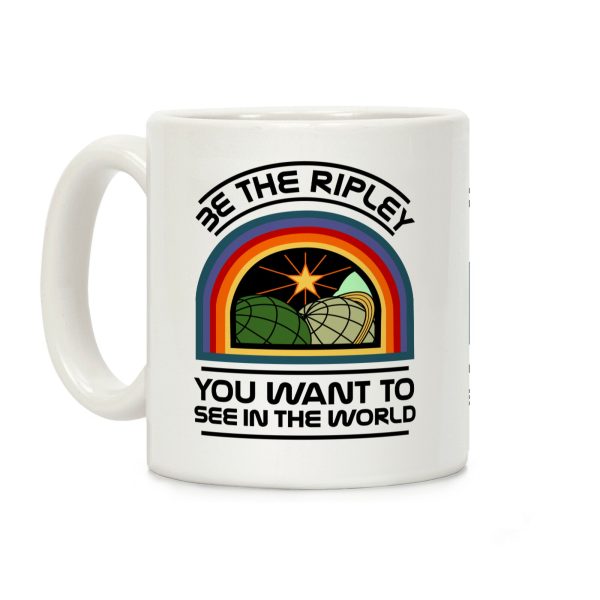 Be the Ripley You Want to See in the World Coffee Mug Be the Ripley You Want to See in the World Coffee Mug