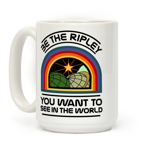 Be the Ripley You Want to See in the World Coffee Mug Be the Ripley You Want to See in the World Coffee Mug