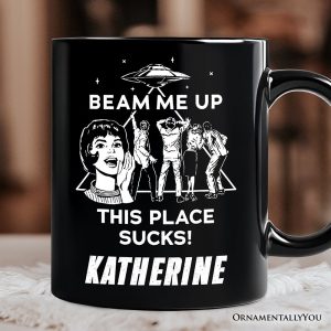 Beam Me Up This Place Sucks Comic Sarcastic Personalized Mug, Woman Retro UFO Meme Gift with Custom Name
