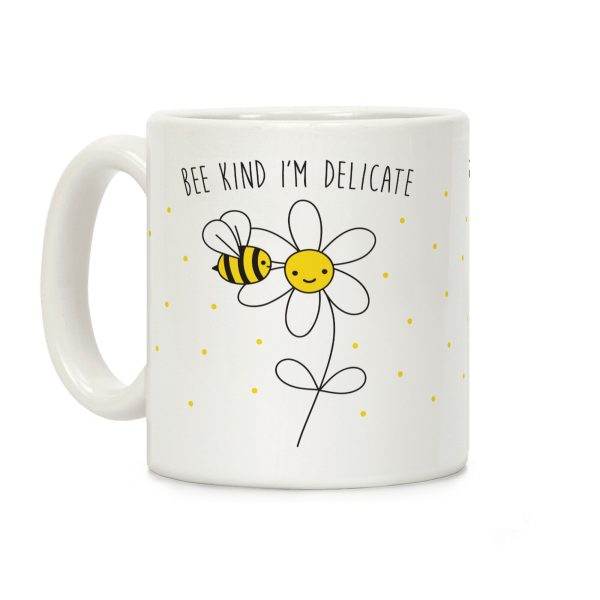 Bee Kind I'm Delicate Coffee Mug Bee Kind I'm Delicate Coffee Mug