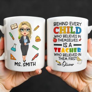 Behind Every Child Who Believes In Themselves, Teacher Appreciation - Personalized Custom Coffee Mug - TEACH030_MG