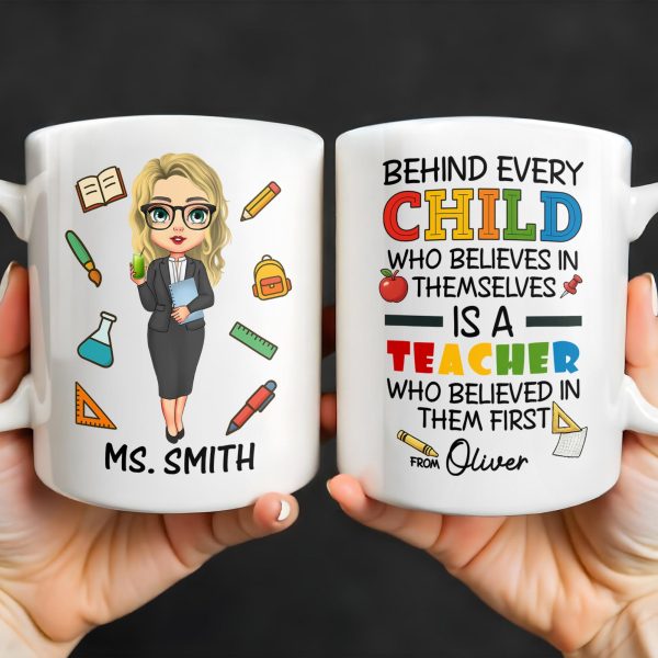Behind Every Child Who Believes In Themselves, Teacher Appreciation - Personalized Custom Coffee Mug - TEACH030_MG Behind Every Child Who Believes In Themselves, Teacher Appreciation - Personalized Custom Coffee Mug - TEACH030_MG