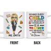 Behind Every Child Who Believes In Themselves, Teacher Appreciation - Personalized Custom Coffee Mug - TEACH030_MG Behind Every Child Who Believes In Themselves, Teacher Appreciation - Personalized Custom Coffee Mug - TEACH030_MG