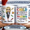 Behind Every Child Who Believes In Themselves, Teacher Appreciation - Personalized Custom Coffee Mug - TEACH030_MG Behind Every Child Who Believes In Themselves, Teacher Appreciation - Personalized Custom Coffee Mug - TEACH030_MG