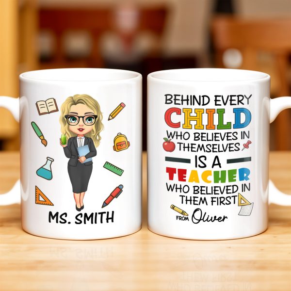 Behind Every Child Who Believes In Themselves, Teacher Appreciation - Personalized Custom Coffee Mug - TEACH030_MG Behind Every Child Who Believes In Themselves, Teacher Appreciation - Personalized Custom Coffee Mug - TEACH030_MG