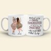Behind Every Crazy Daughter Is A Mother Who Made Her That Way - Personalized Mug - Mother's Day Mug - Mother's Day Gift - Gift For Mom