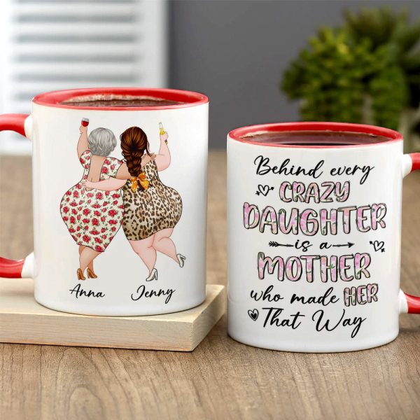 Behind Every Crazy Daughter Is A Mother Who Made Her That Way - Personalized Mug - Mother's Day Mug - Mother's Day Gift - Gift For Mom