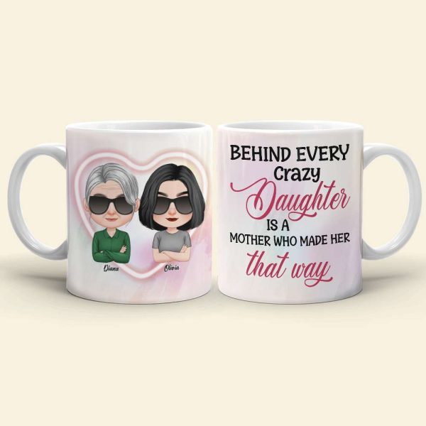 Behind Every Crazy Daughter, Personalized Mug, Gift For Mother's Day Behind Every Crazy Daughter, Personalized Mug, Gift For Mother's Day