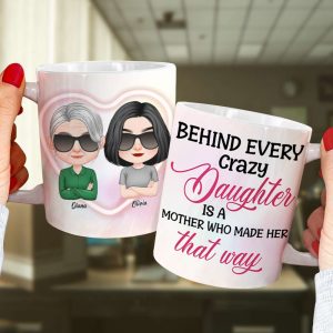 Behind Every Crazy Daughter, Personalized Mug, Gift For Mother's Day