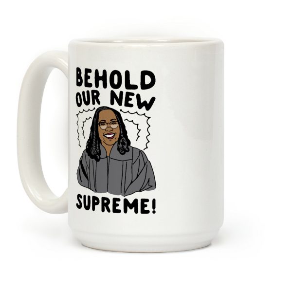 Behold Our New Supreme Ketanji Brown Jackson Coffee Mug Behold Our New Supreme Ketanji Brown Jackson Coffee Mug