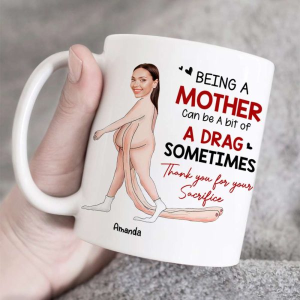 Being A Mother Can Be A Bit Of A Drag Sometimes, Gift For Mom, Personalized Mug, Funny Custom Photo Mother Mug